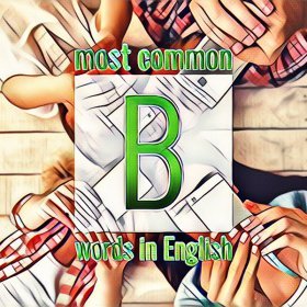List of Frequently Used English Words Beginning with the Letter B